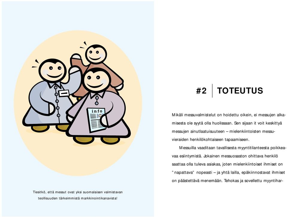 Messuilla vaaditaan tavallisesta myyntitilanteesta poikkeavaa esiintymistä.