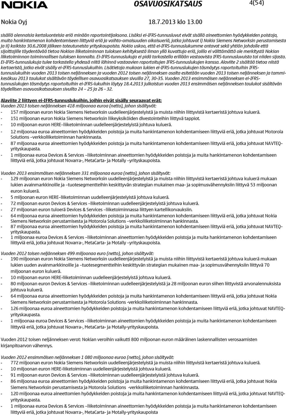 Networksin perustamisesta ja ii) kaikista 30.6.2008 jälkeen toteutuneista yrityskaupoista.