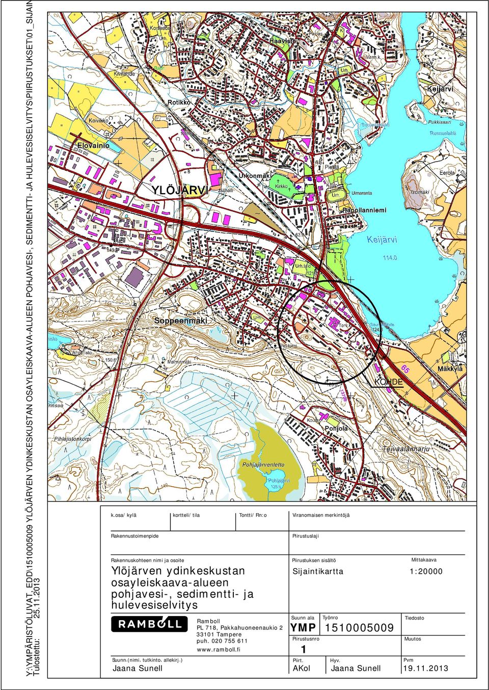 ) kor tteli/ tila Ylöjärven ydinkeskustan osayleiskaava-alueen pohjavesi-, sedimentti- ja hulevesiselvitys Tontti/ Rn:o Viranomaisen merkintöjä Ramboll PL 718,