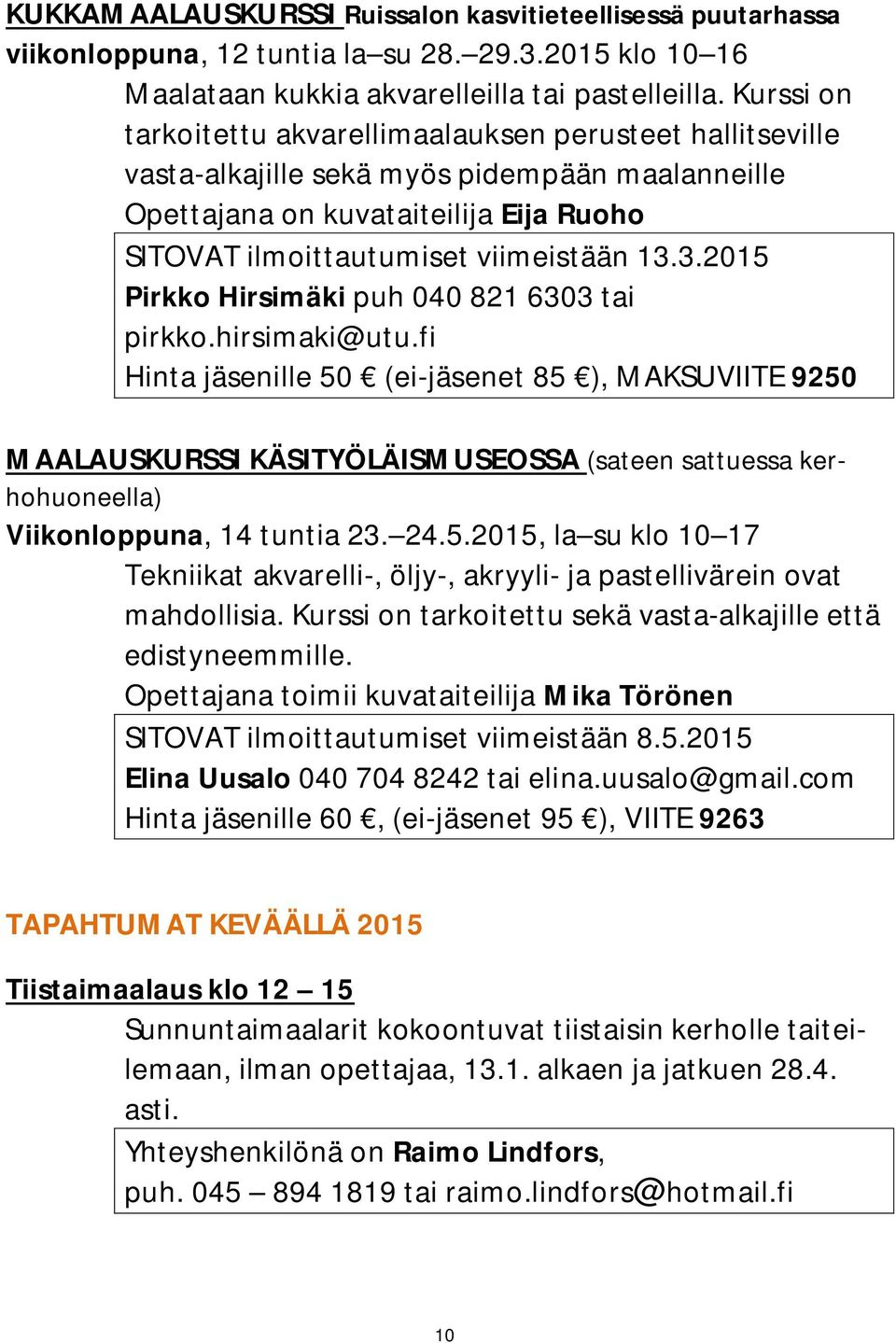 3.2015 Pirkko Hirsimäki puh 040 821 6303 tai pirkko.hirsimaki@utu.