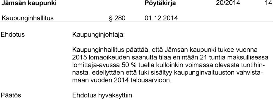 lomaoikeuden saanutta tilaa enintään 21 tuntia maksullisessa lo mit ta ja-avus sa 50 % tuella kulloinkin