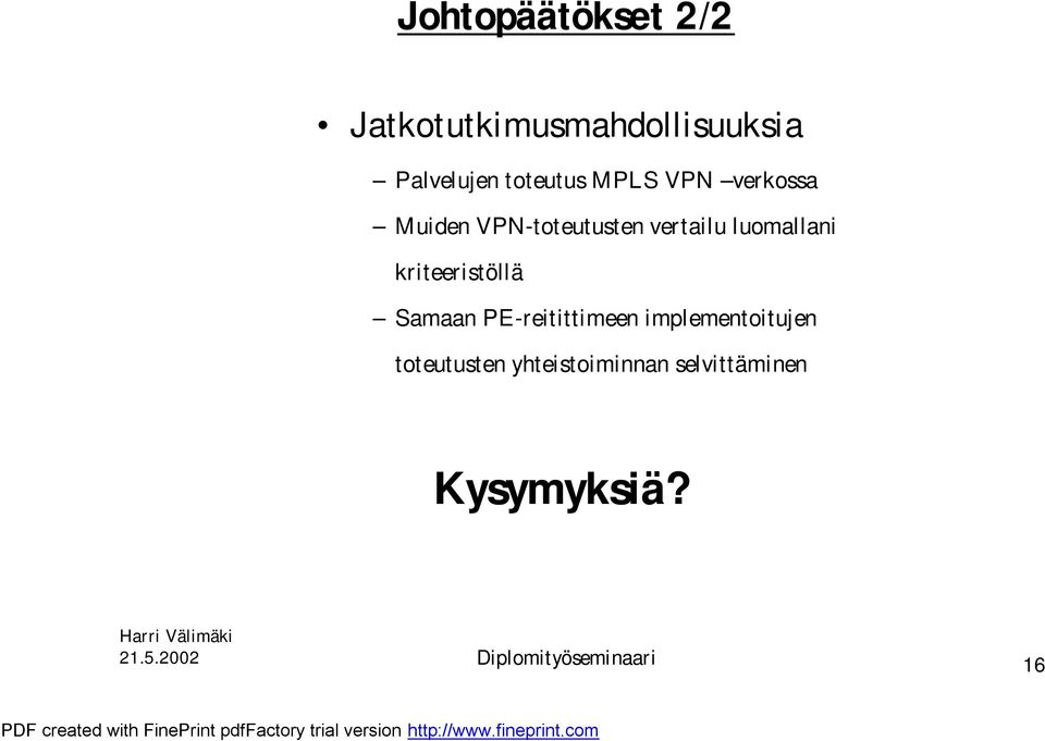 luomallani kriteeristöllä Samaan PE-reitittimeen