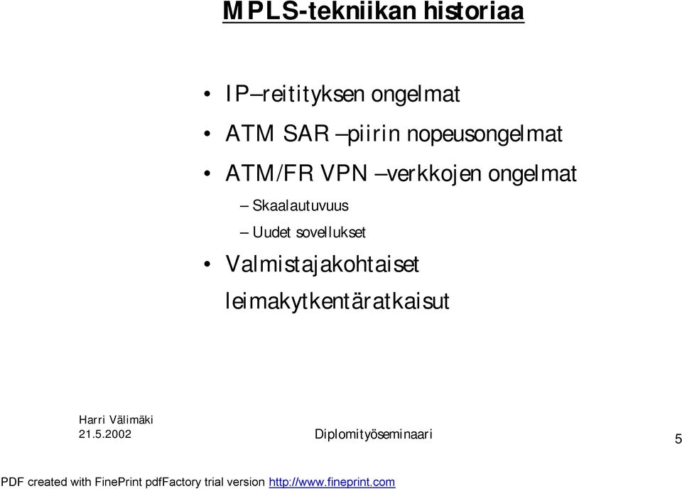 ongelmat Skaalautuvuus Uudet sovellukset