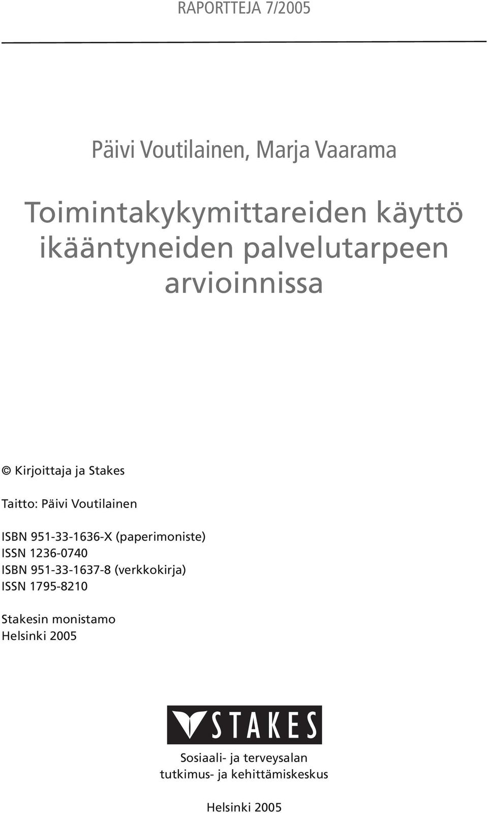 ISBN 951-33-1636-X (paperimoniste) ISSN 1236-0740 ISBN 951-33-1637-8 (verkkokirja) ISSN