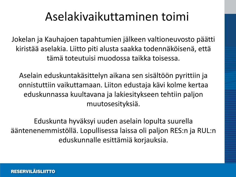 Aselain eduskuntakäsittelyn aikana sen sisältöön pyrittiin ja onnistuttiin vaikuttamaan.