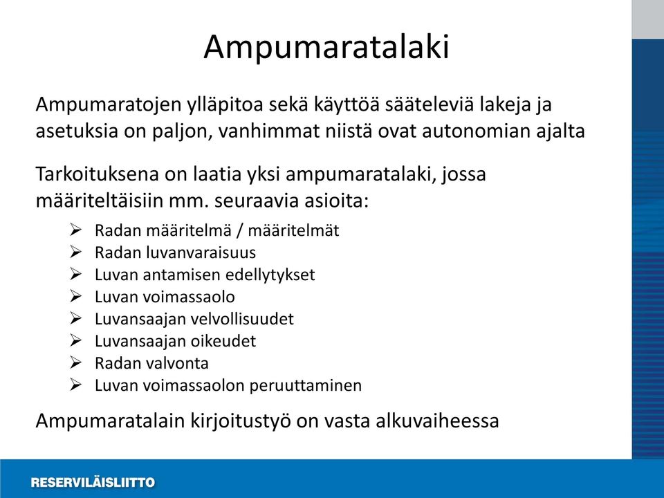 seuraavia asioita: Radan määritelmä / määritelmät Radan luvanvaraisuus Luvan antamisen edellytykset Luvan voimassaolo