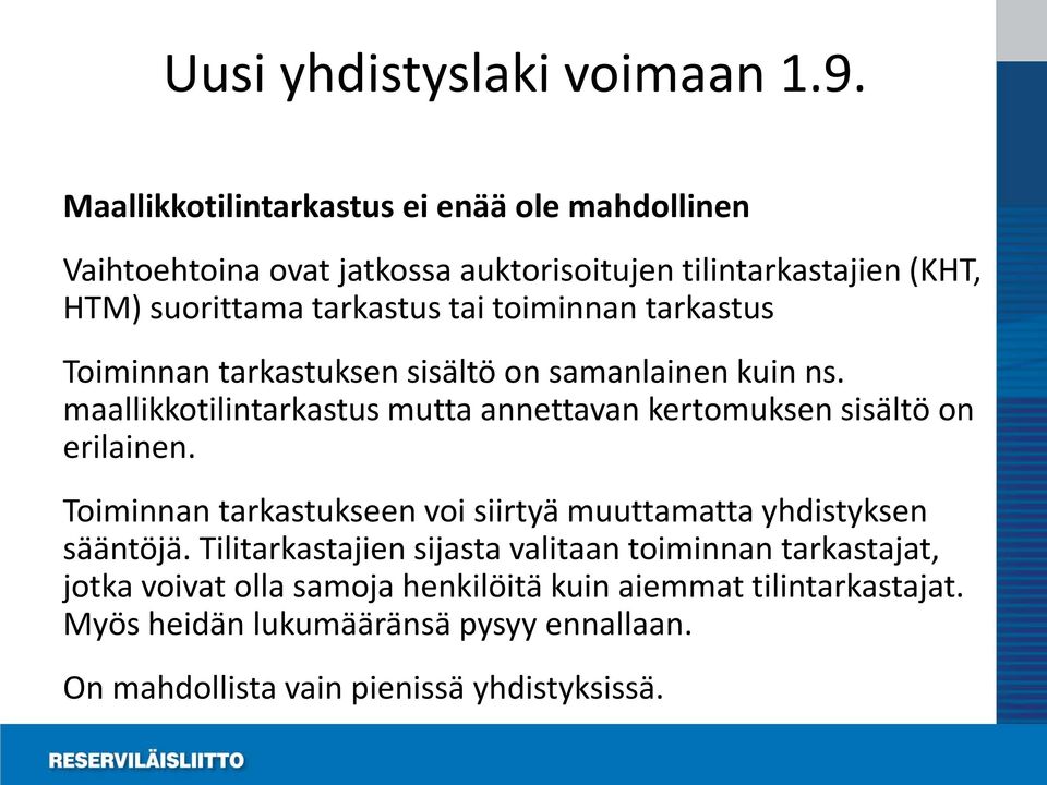 toiminnan tarkastus Toiminnan tarkastuksen sisältö on samanlainen kuin ns. maallikkotilintarkastus mutta annettavan kertomuksen sisältö on erilainen.