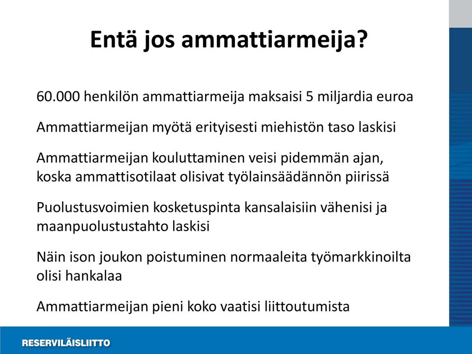 Ammattiarmeijan kouluttaminen veisi pidemmän ajan, koska ammattisotilaat olisivat työlainsäädännön piirissä