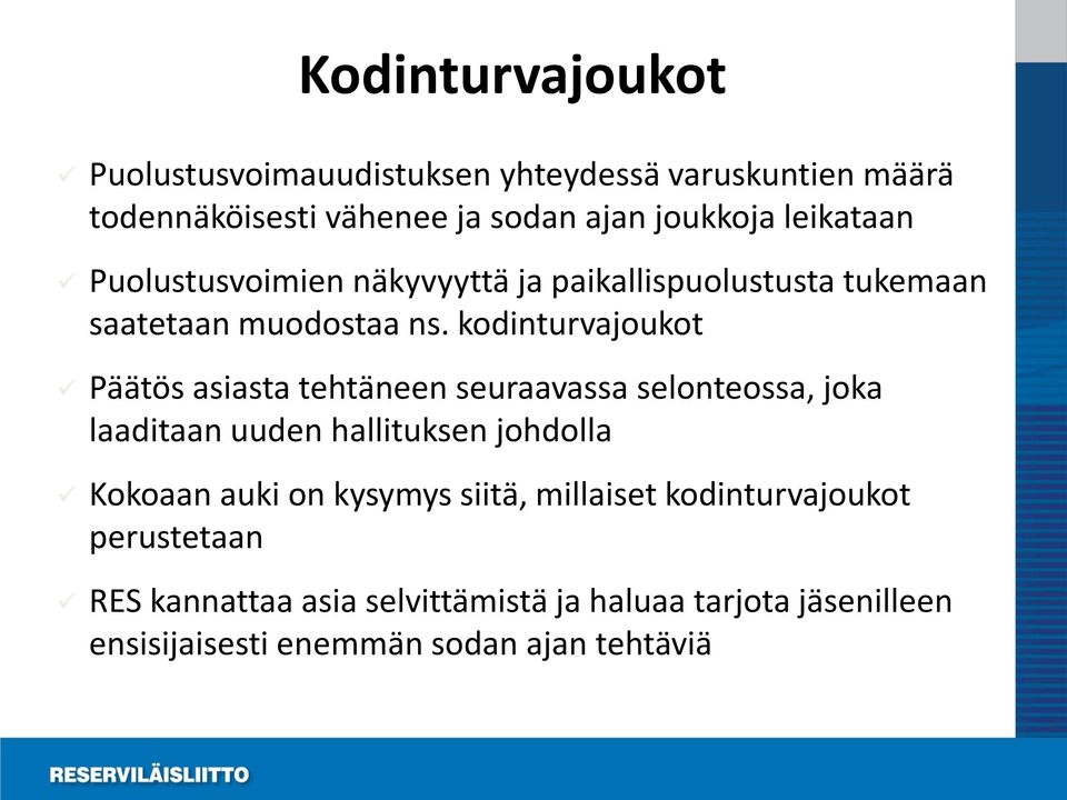 kodinturvajoukot Päätös asiasta tehtäneen seuraavassa selonteossa, joka laaditaan uuden hallituksen johdolla Kokoaan auki on