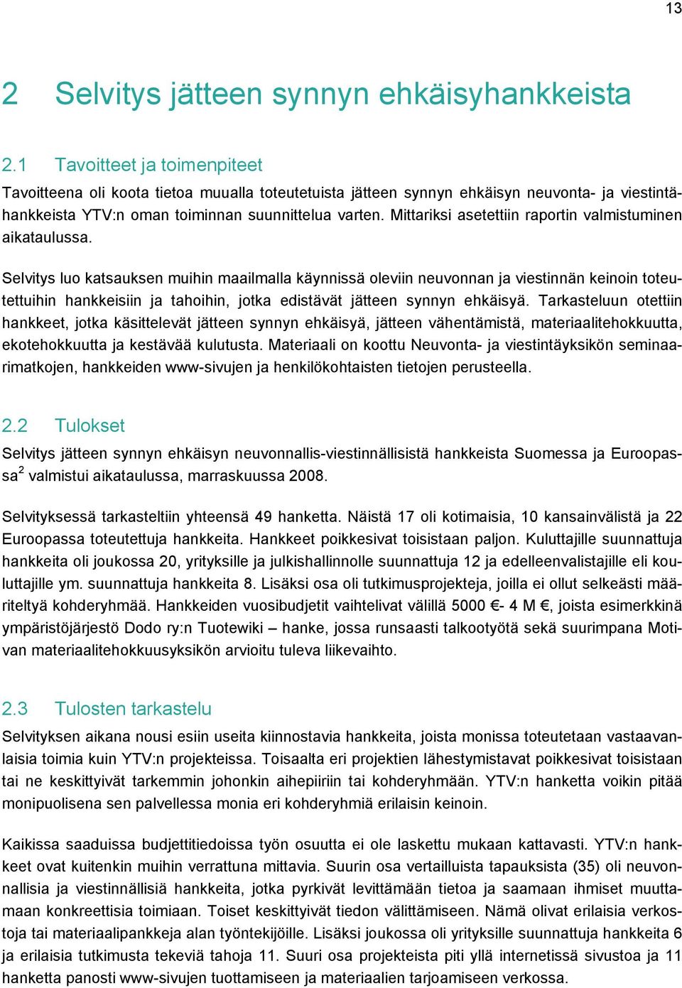 Mittariksi asetettiin raportin valmistuminen aikataulussa.