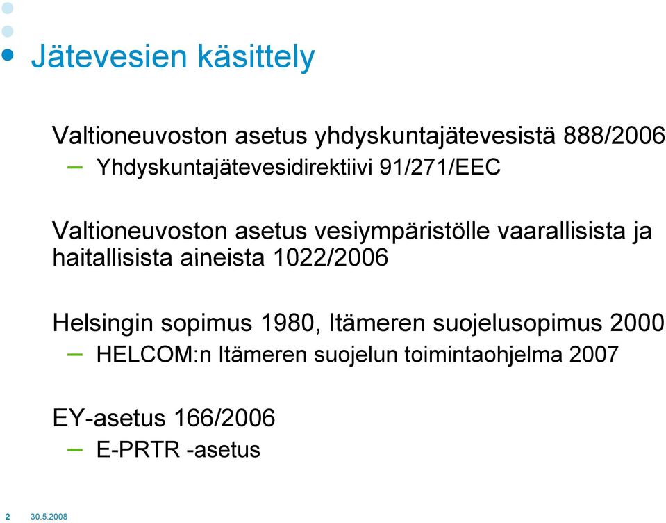 vaarallisista ja haitallisista aineista 1022/2006 Helsingin sopimus 1980, Itämeren