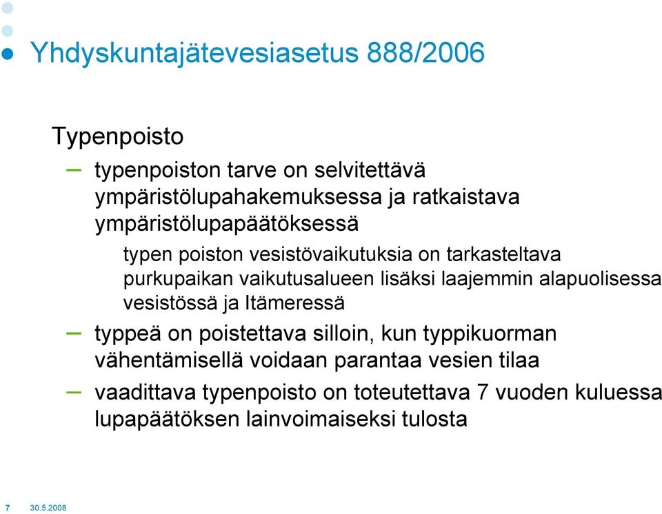 lisäksi laajemmin alapuolisessa vesistössä ja Itämeressä typpeä on poistettava silloin, kun typpikuorman