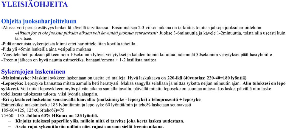 -Pidä annetuista sykerajoista kiinni ettet harjoittele liian kovilla tehoilla.