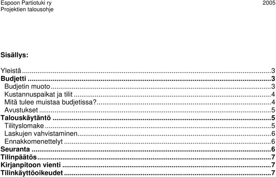 ... 4 Avustukset... 5 Talouskäytäntö... 5 Tilityslomake.