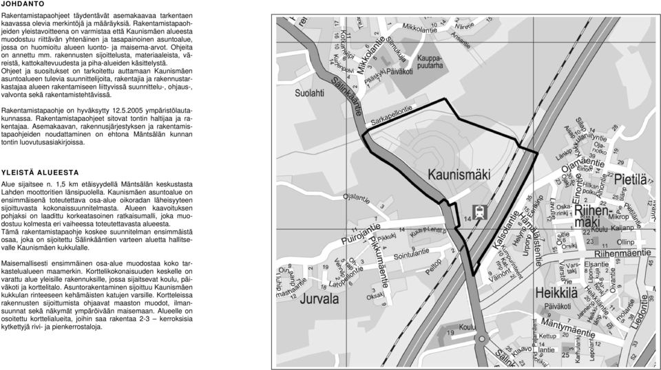 Ohjeita on annettu mm. rakennusten sijoittelusta, materiaaleista, väreistä, kattokaltevuudesta ja piha-alueiden käsittelystä.