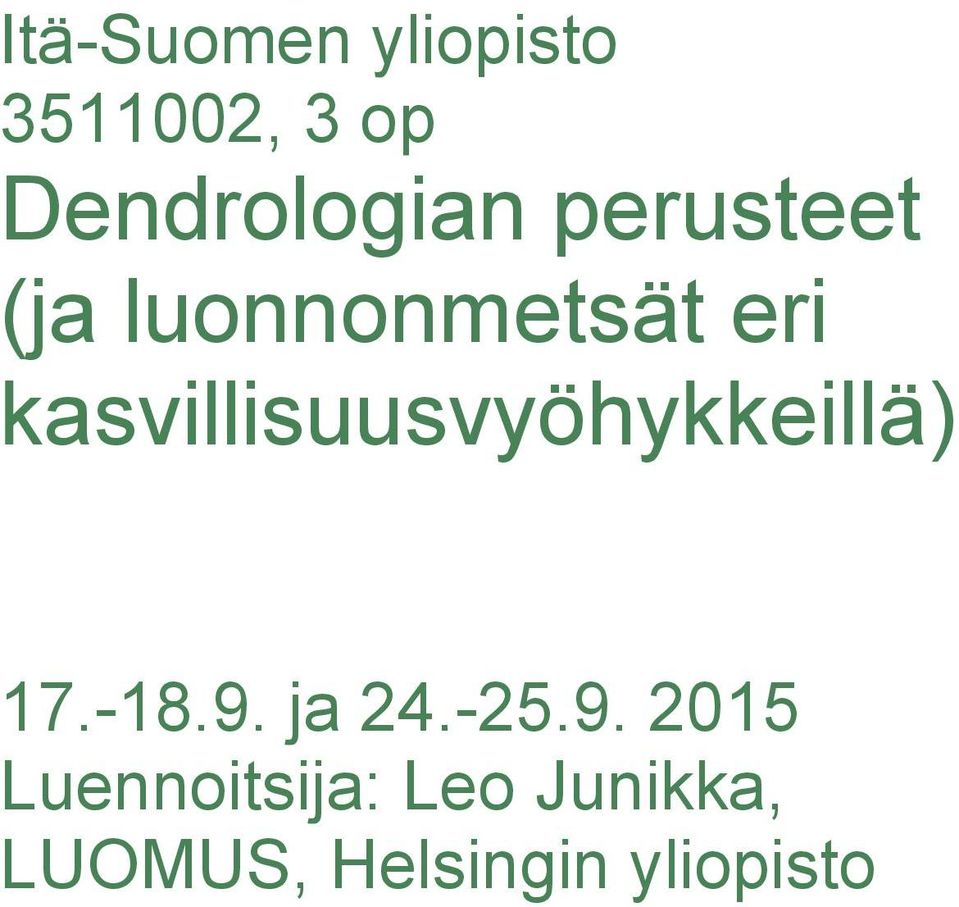 kasvillisuusvyöhykkeillä) 17.-18.9. ja 24.-25.