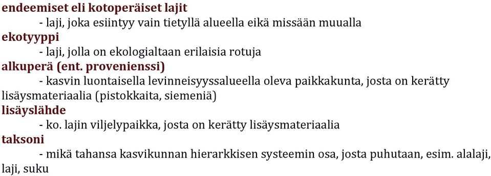 provenienssi) - kasvin luontaisella levinneisyyssalueella oleva paikkakunta, josta on kerätty lisäysmateriaalia