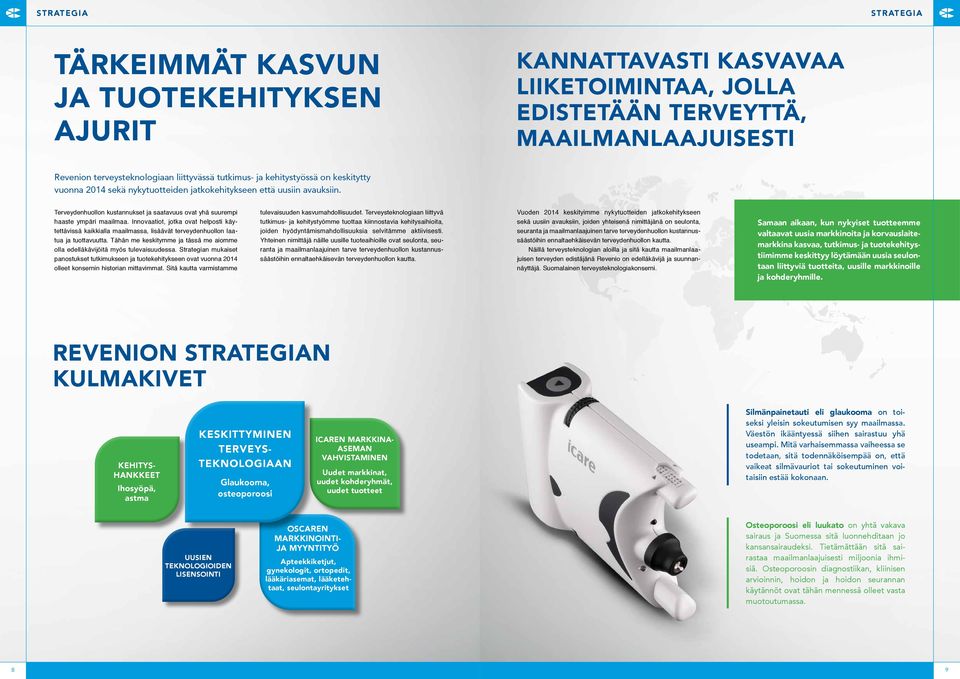 Innovaatiot, jotka ovat helposti käytettävissä kaikkialla maailmassa, lisäävät terveydenhuollon laatua ja tuottavuutta.