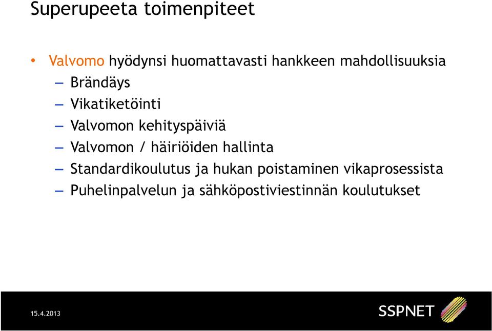 Valvomon / häiriöiden hallinta Standardikoulutus ja hukan