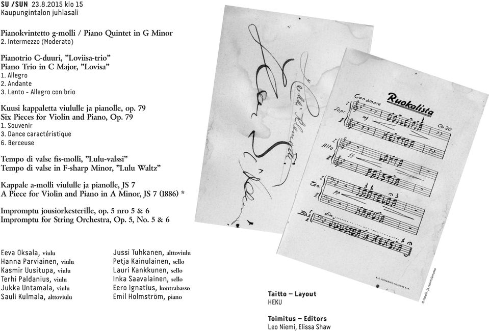 Berceuse Tempo di valse fis-molli, Lulu-valssi Tempo di valse in F-sharp Minor, Lulu Waltz Kappale a-molli viululle ja pianolle, JS 7 A Piece for Violin and Piano in A Minor, JS 7 (1886) * Impromptu