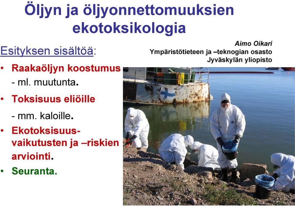 Ekotoksisuusvaikutusten ja riskien arviointi. Seuranta.