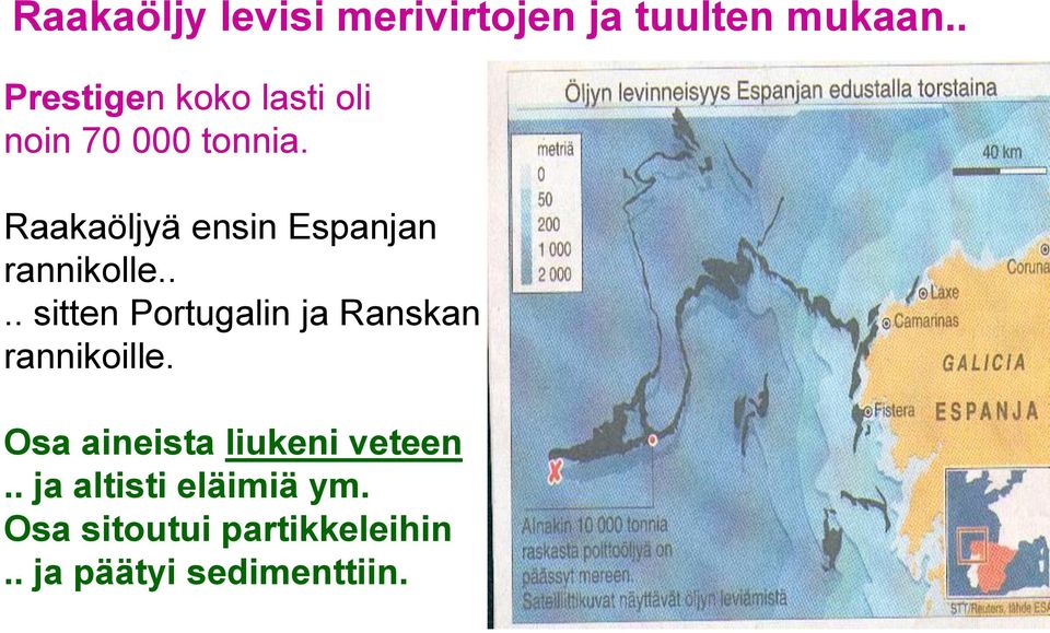 Raakaöljyä ensin Espanjan rannikolle.