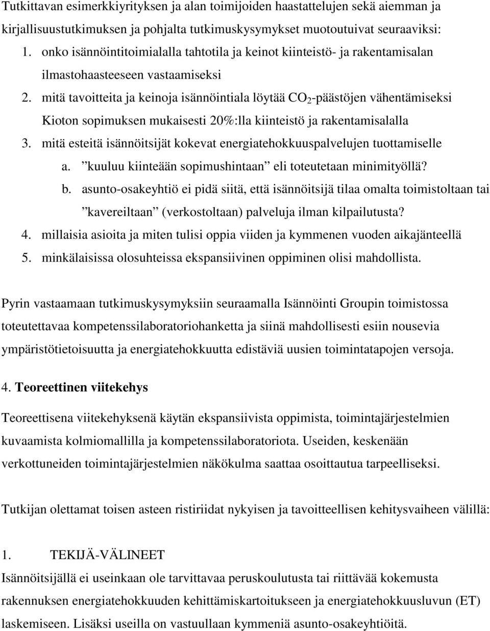 mitä tavoitteita ja keinoja isännöintiala löytää CO 2 -päästöjen vähentämiseksi Kioton sopimuksen mukaisesti 20%:lla kiinteistö ja rakentamisalalla 3.