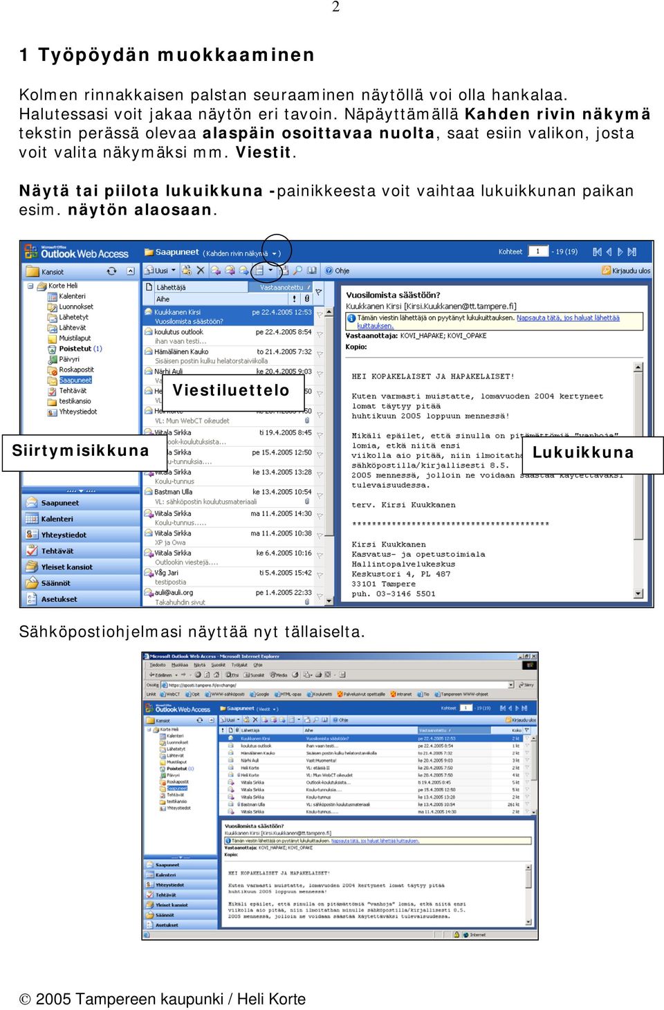 Näpäyttämällä Kahden rivin näkymä tekstin perässä olevaa alaspäin osoittavaa nuolta, saat esiin valikon, josta voit