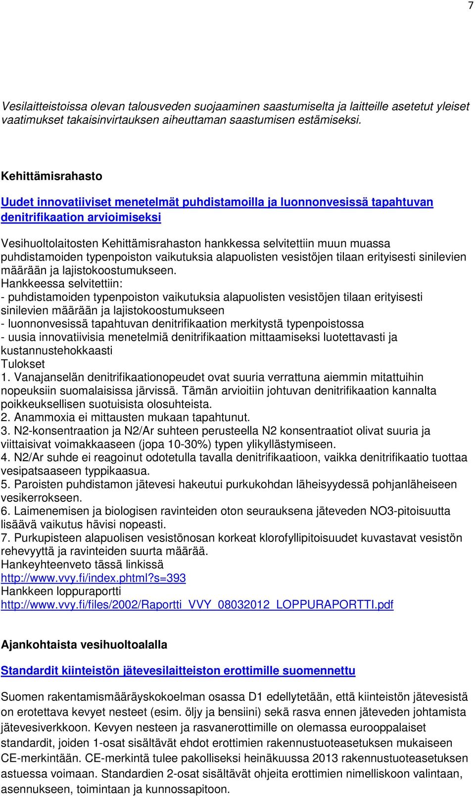 puhdistamoiden typenpoiston vaikutuksia alapuolisten vesistöjen tilaan erityisesti sinilevien määrään ja lajistokoostumukseen.