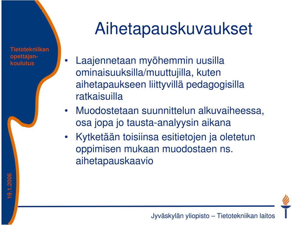 ratkaisuilla Muodostetaan suunnittelun alkuvaiheessa, osa jopa jo