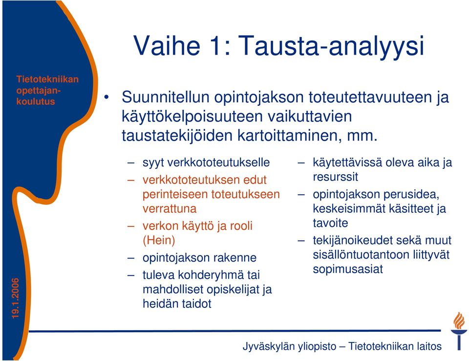 syyt verkkototeutukselle verkkototeutuksen edut perinteiseen toteutukseen verrattuna verkon käyttö ja rooli (Hein)