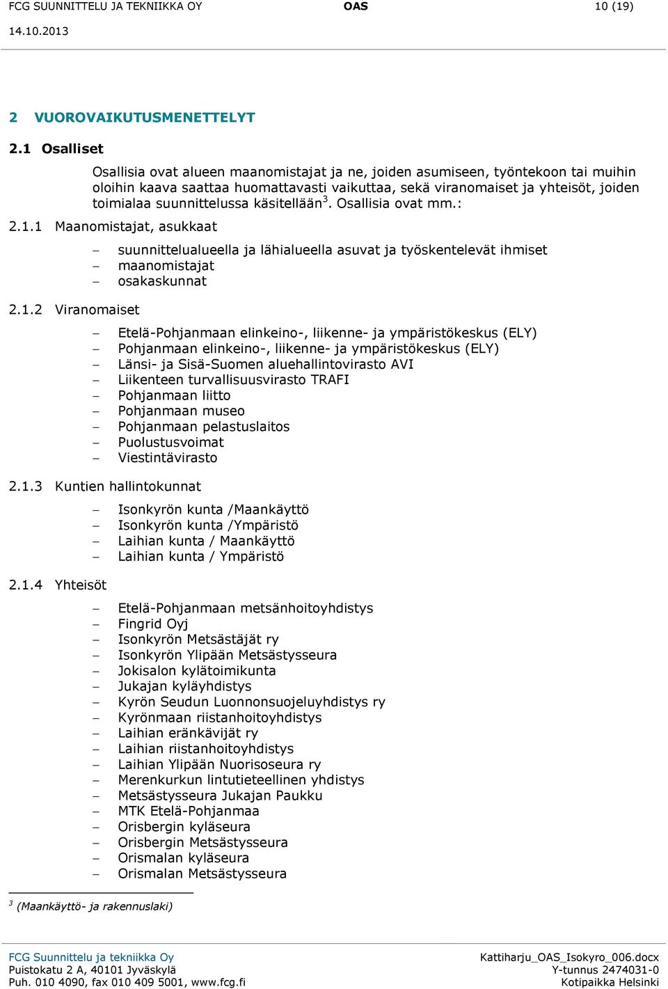 suunnittelussa käsitellään 3. Osallisia ovat mm.: 2.1.