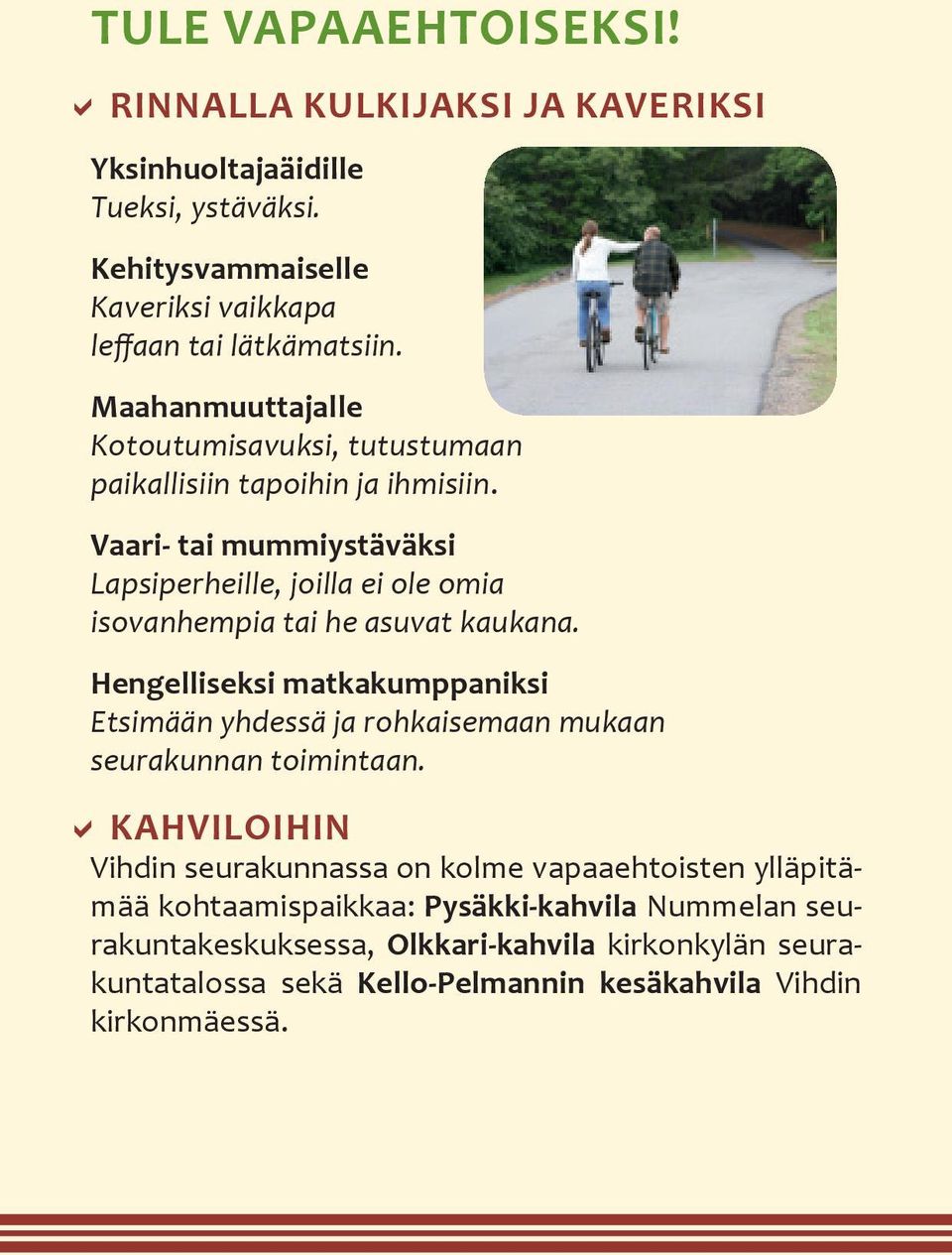 Vaari- tai mummiystäväksi Lapsiperheille, joilla ei ole omia isovanhempia tai he asuvat kaukana.