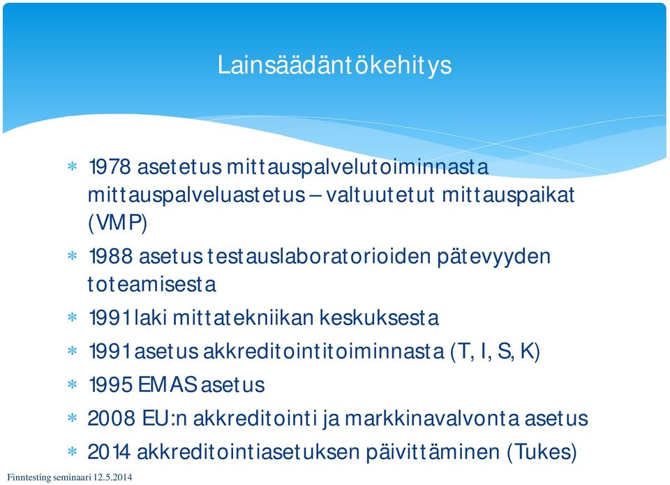 mittatekniikan keskuksesta 1991 asetus akkreditointitoiminnasta (T, I, S, K) 1995 EMAS asetus