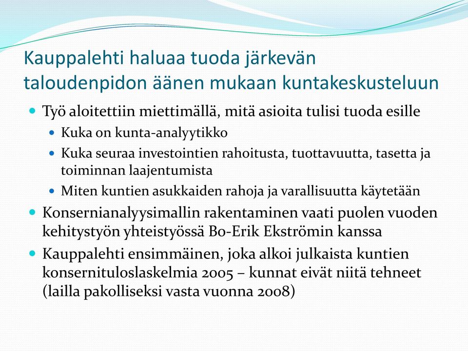 rahoja ja varallisuutta käytetään Konsernianalyysimallin rakentaminen vaati puolen vuoden kehitystyön yhteistyössä Bo-Erik Ekströmin kanssa