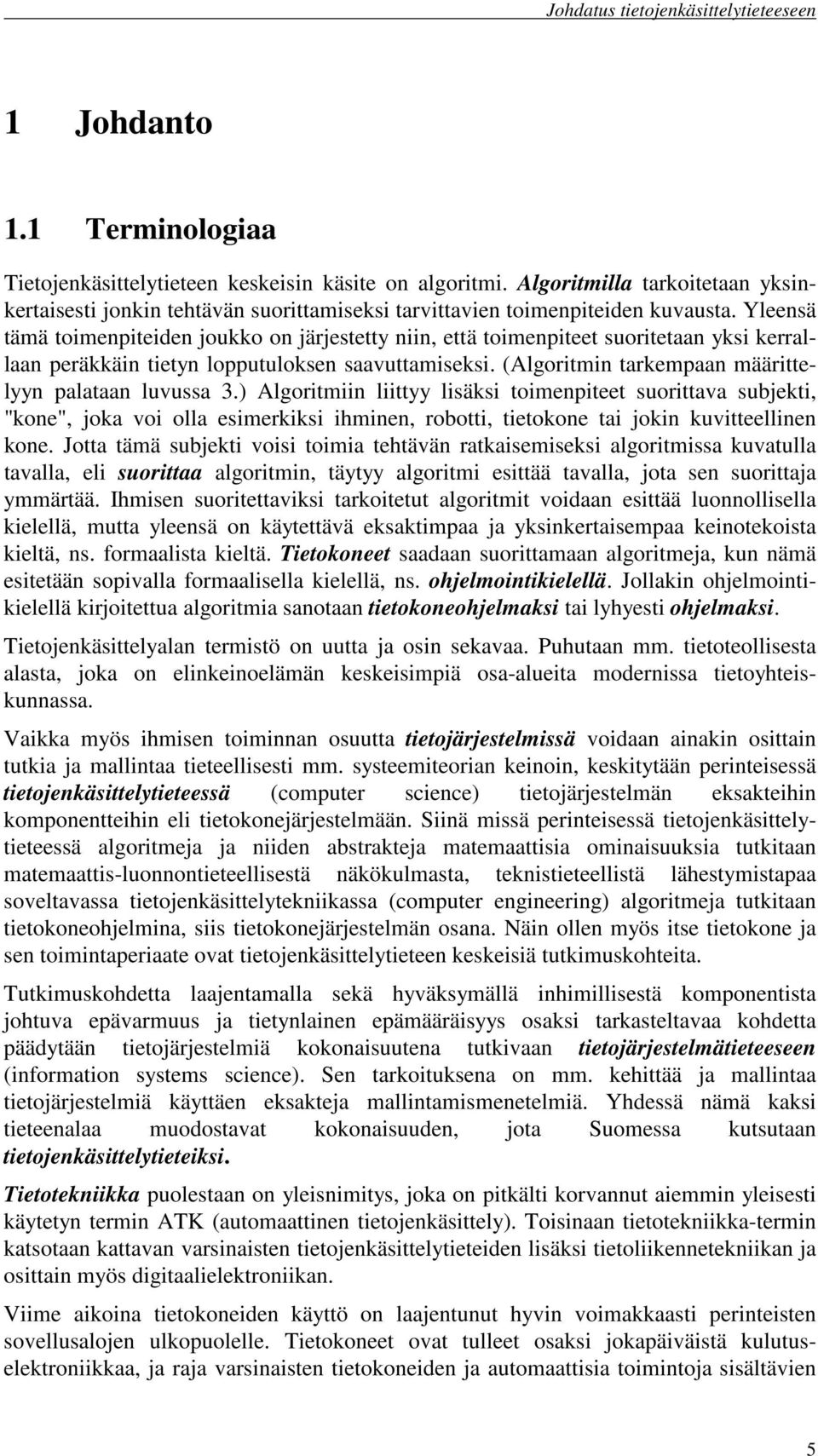 (Algoritmin tarkempaan määrittelyyn palataan luvussa 3.