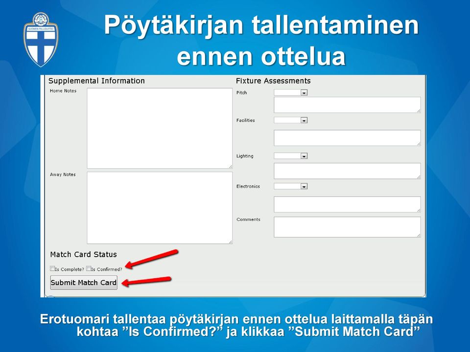 pöytäkirjan ennen ottelua laittamalla