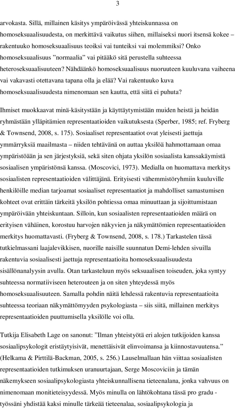 molemmiksi? Onko homoseksuaalisuus normaalia vai pitääkö sitä perustella suhteessa heteroseksuaalisuuteen?