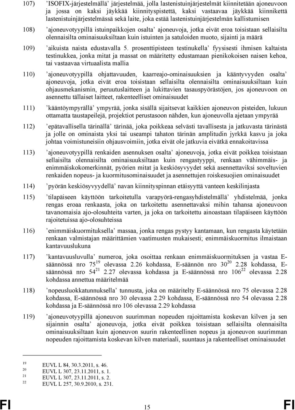 ominaisuuksiltaan kuin istuinten ja satuloiden muoto, sijainti ja määrä 109) aikuista naista edustavalla 5.