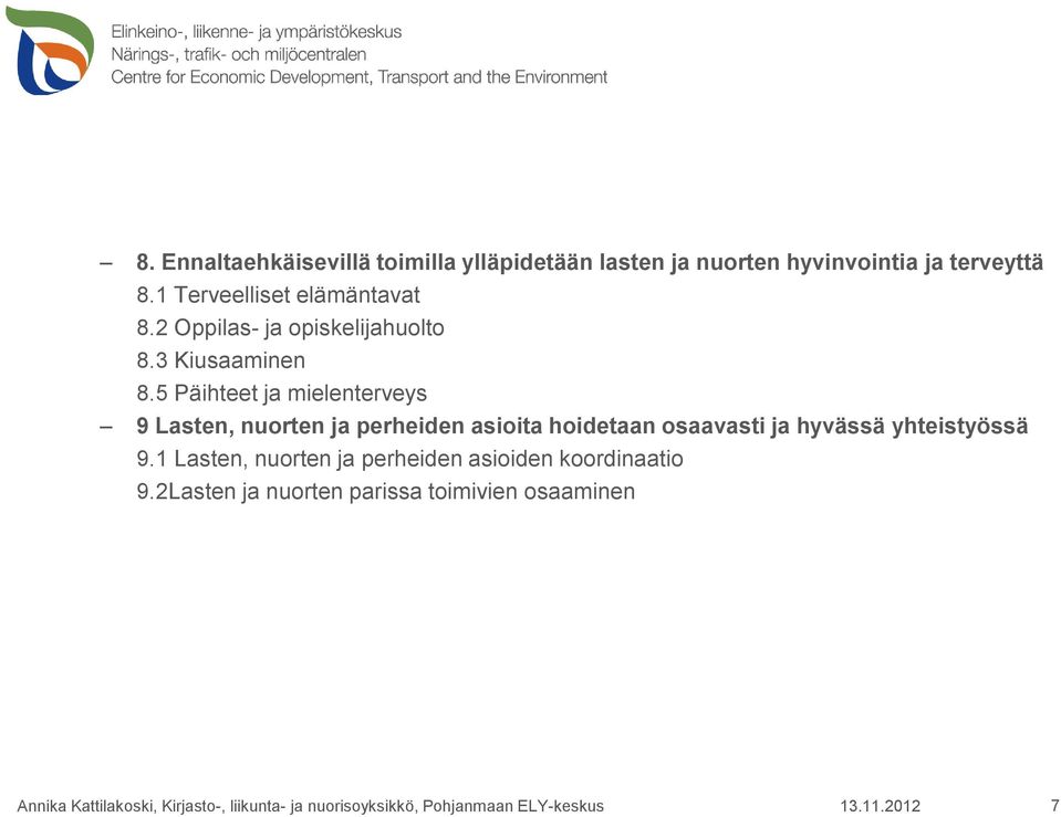 5 Päihteet ja mielenterveys 9 Lasten, nuorten ja perheiden asioita hoidetaan osaavasti ja