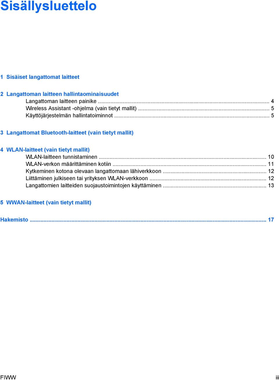 .. 5 3 Langattomat Bluetooth-laitteet (vain tietyt mallit) 4 WLAN-laitteet (vain tietyt mallit) WLAN-laitteen tunnistaminen.