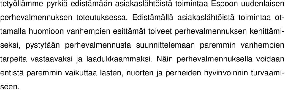 kehittämiseksi, pystytään perhevalmennusta suunnittelemaan paremmin vanhempien tarpeita vastaavaksi ja