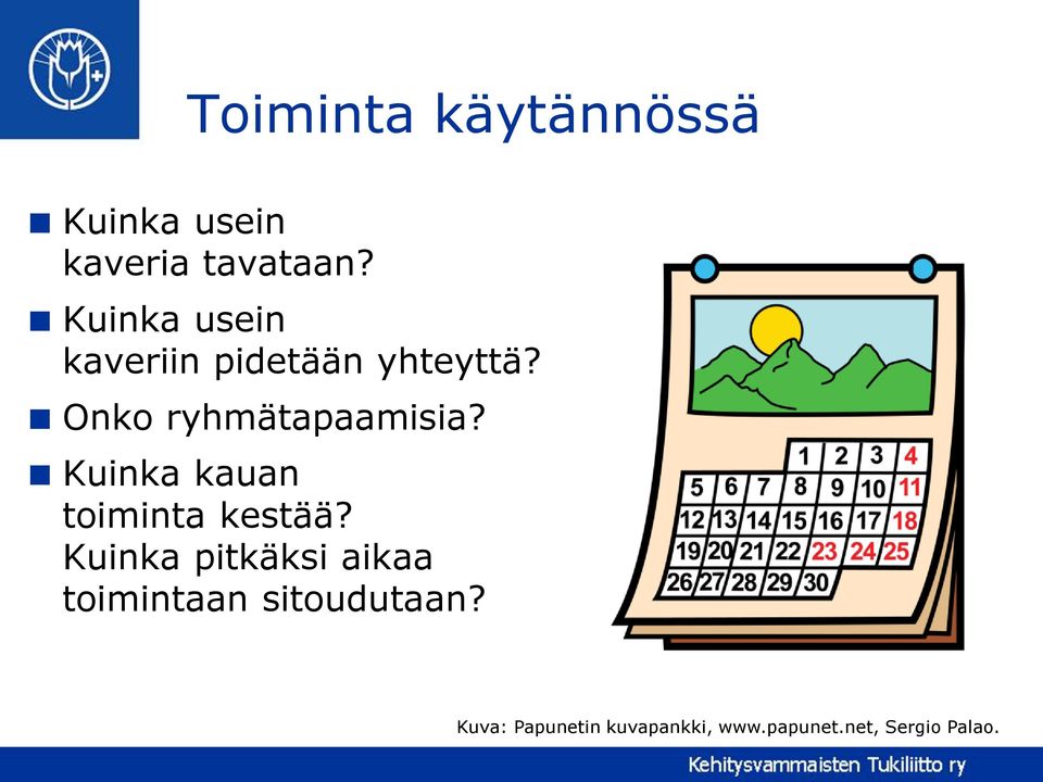 Kuinka kauan toiminta kestää?