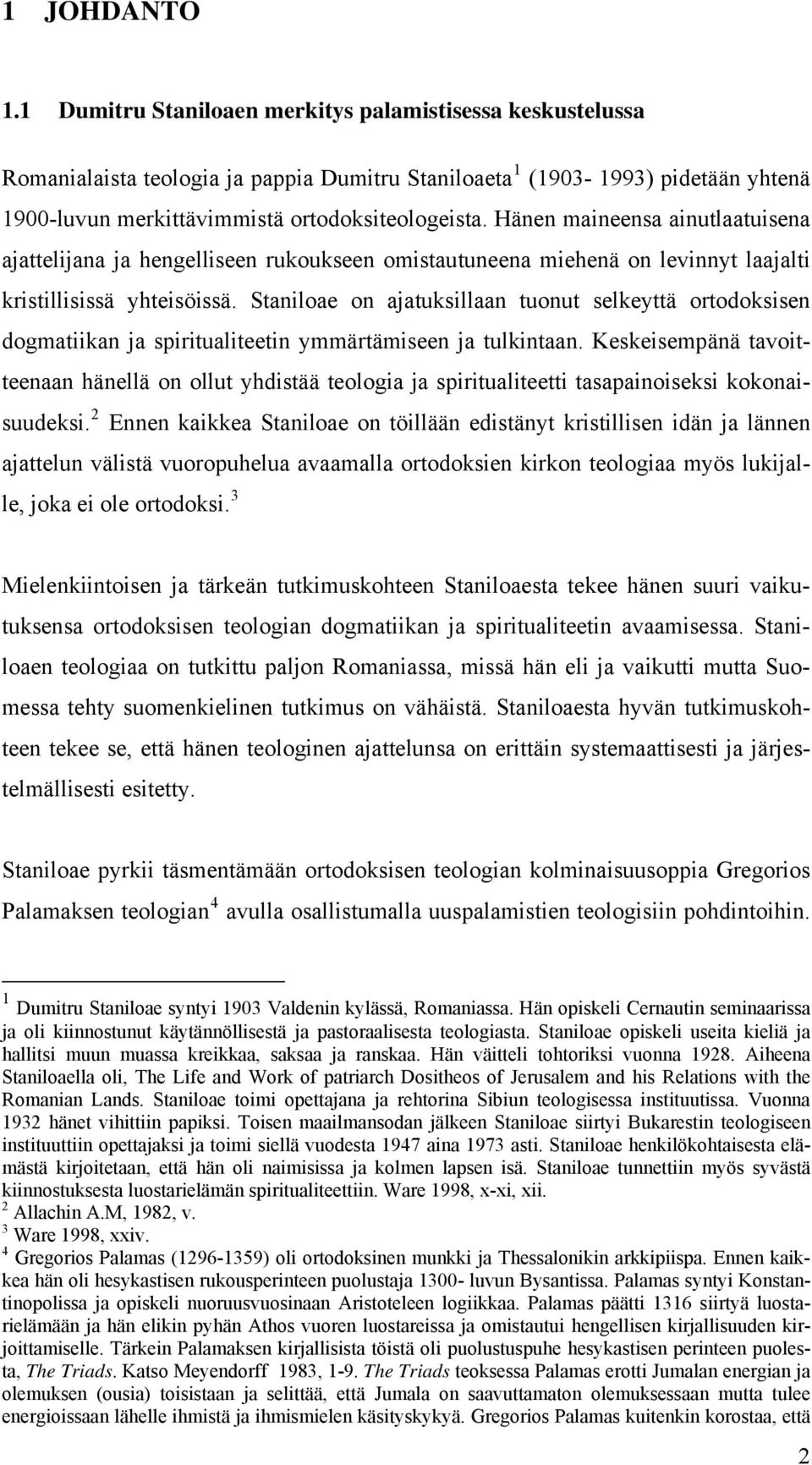 Hänen maineensa ainutlaatuisena ajattelijana ja hengelliseen rukoukseen omistautuneena miehenä on levinnyt laajalti kristillisissä yhteisöissä.