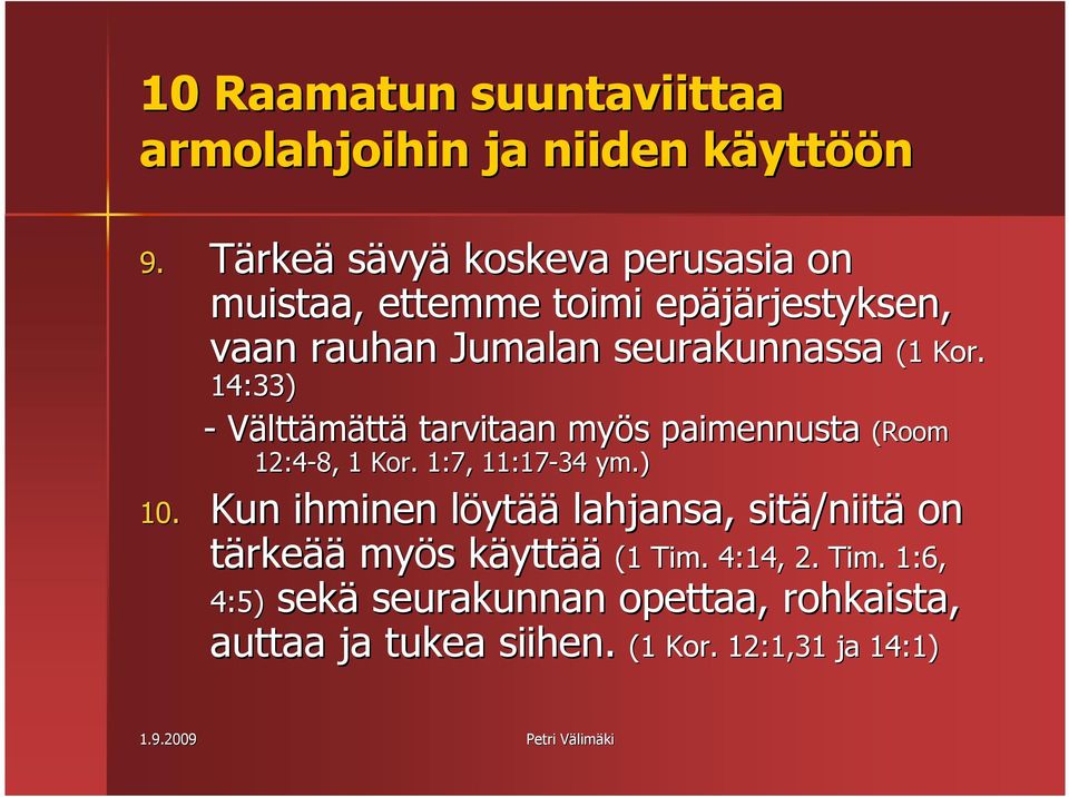 14:33) - Välttämättä tarvitaan myös s paimennusta (Room 12:4-8, 1 Kor. 1:7, 11:17-34 ym.) 10.