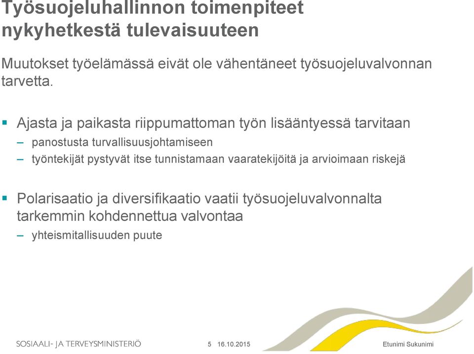 Ajasta ja paikasta riippumattoman työn lisääntyessä tarvitaan panostusta turvallisuusjohtamiseen