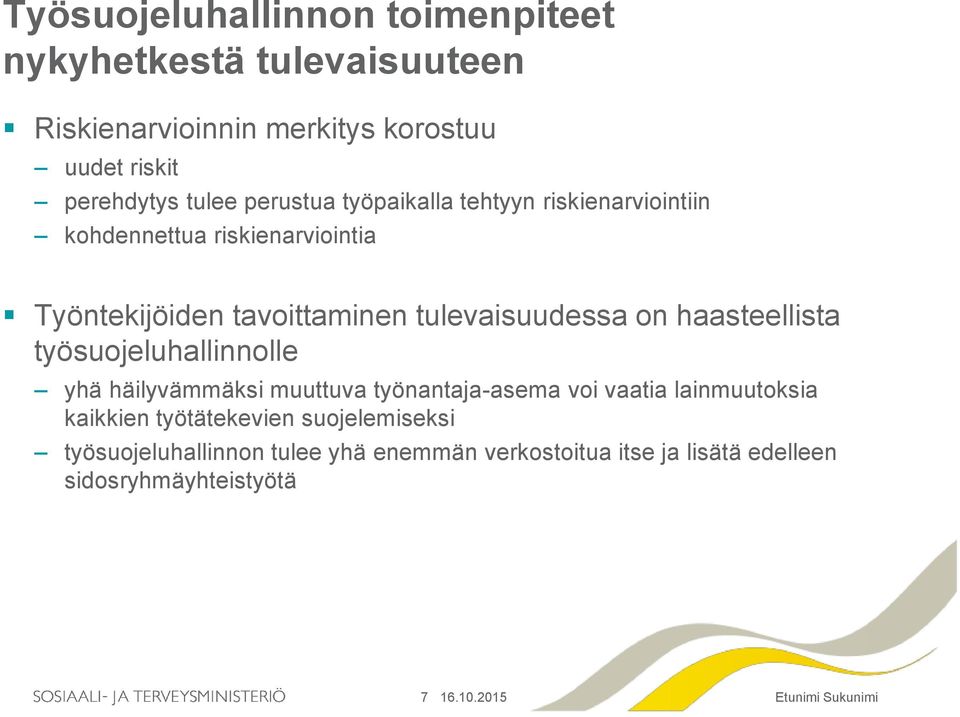 tulevaisuudessa on haasteellista työsuojeluhallinnolle yhä häilyvämmäksi muuttuva työnantaja-asema voi vaatia lainmuutoksia