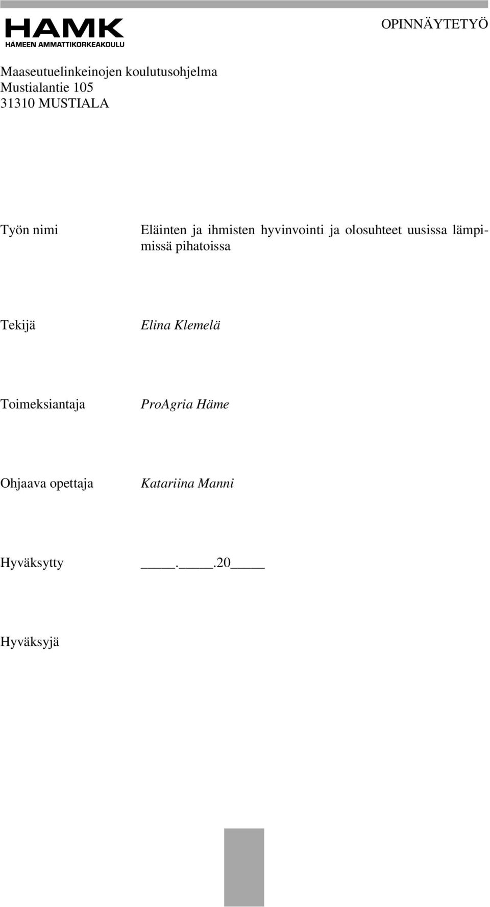 olosuhteet uusissa lämpimissä pihatoissa Tekijä Elina Klemelä