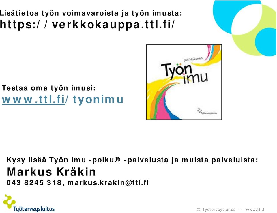 ttl.fi/tyonimu Kysy lisää Työn imu -polku -palvelusta ja