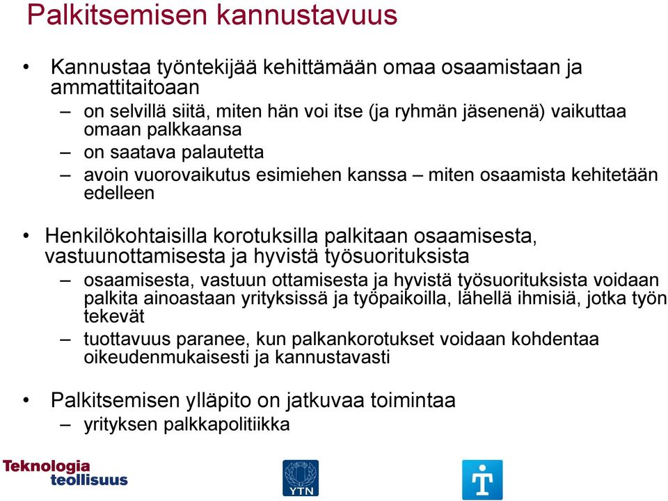 vastuunottamisesta ja hyvistä työsuorituksista osaamisesta, vastuun ottamisesta ja hyvistä työsuorituksista voidaan palkita ainoastaan yrityksissä ja työpaikoilla, lähellä